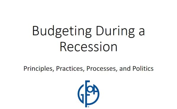 Budgeting During a Recession: Principles, Practices, Processes, and Politics